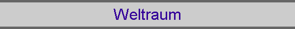 Weltraum